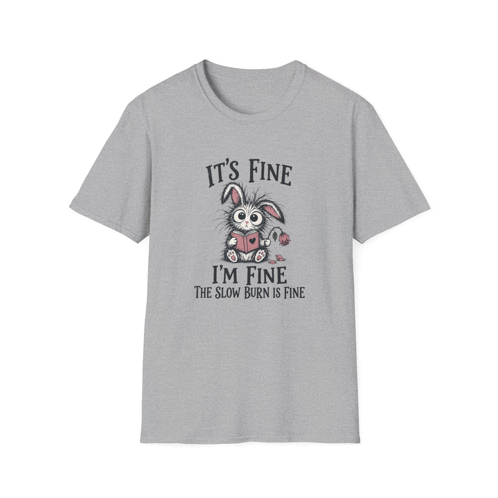 Slow Burn is Fine T-Shirt TD65