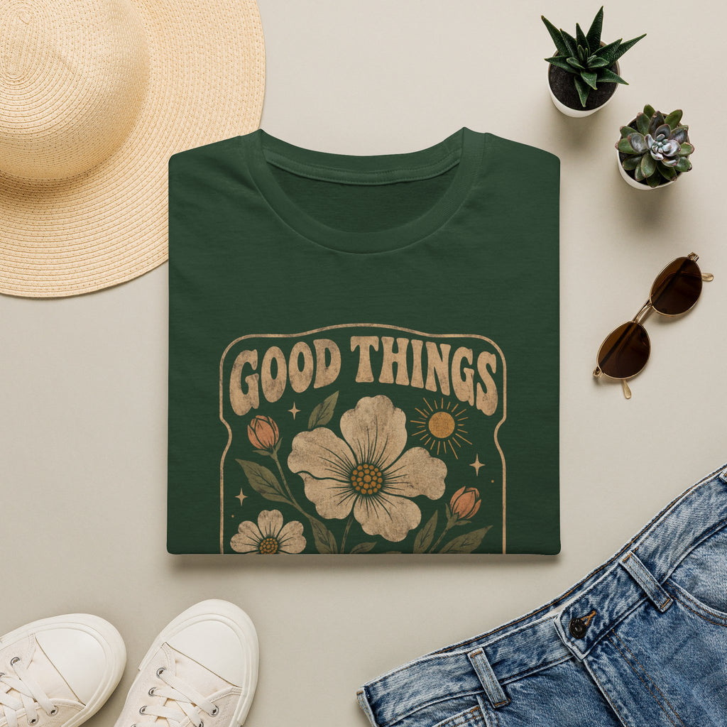 Good Things Open Slowly T-Shirt TE44