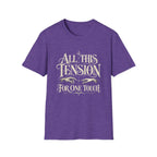 All This Tension T-Shirt TG05