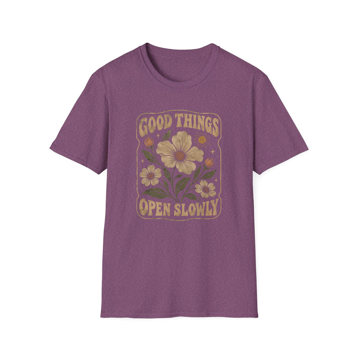 Good Things Open Slowly T-Shirt TE44