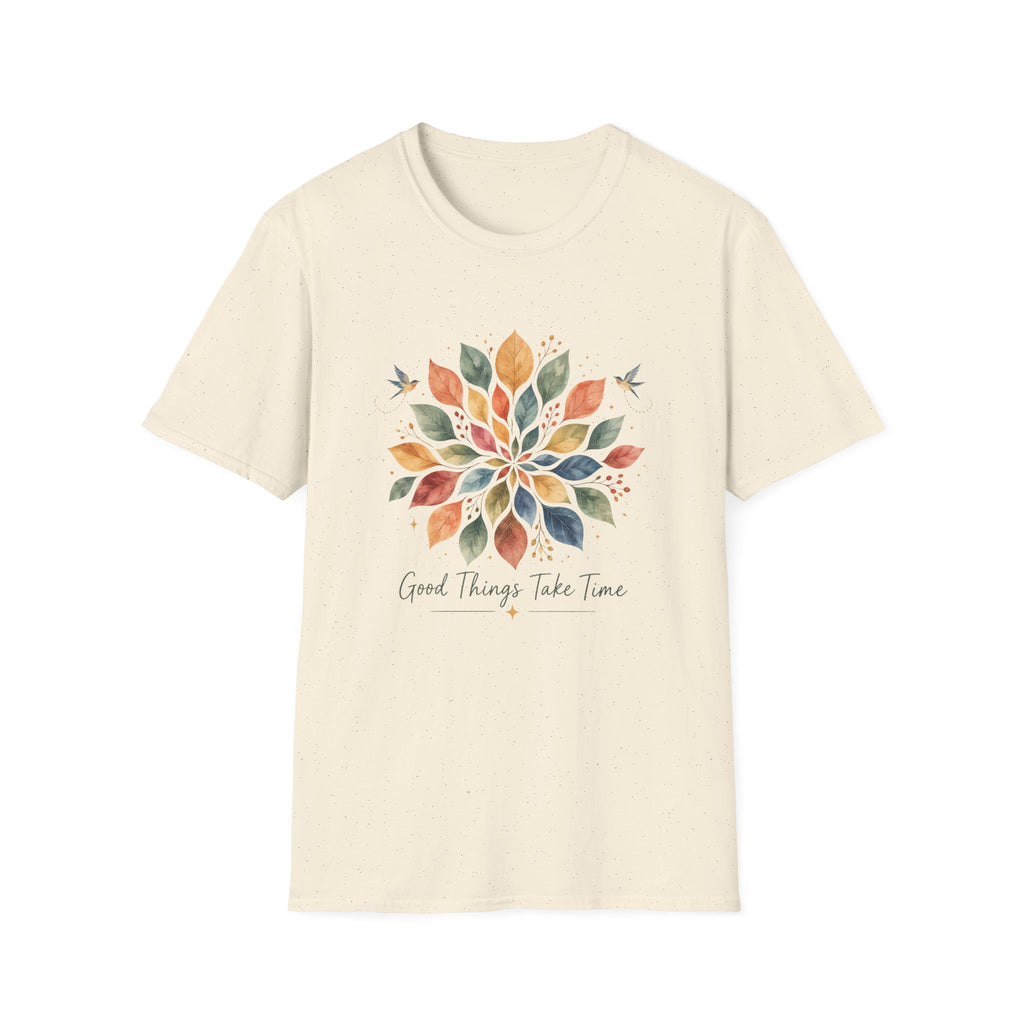 Good Things Take Time T-Shirt TE47