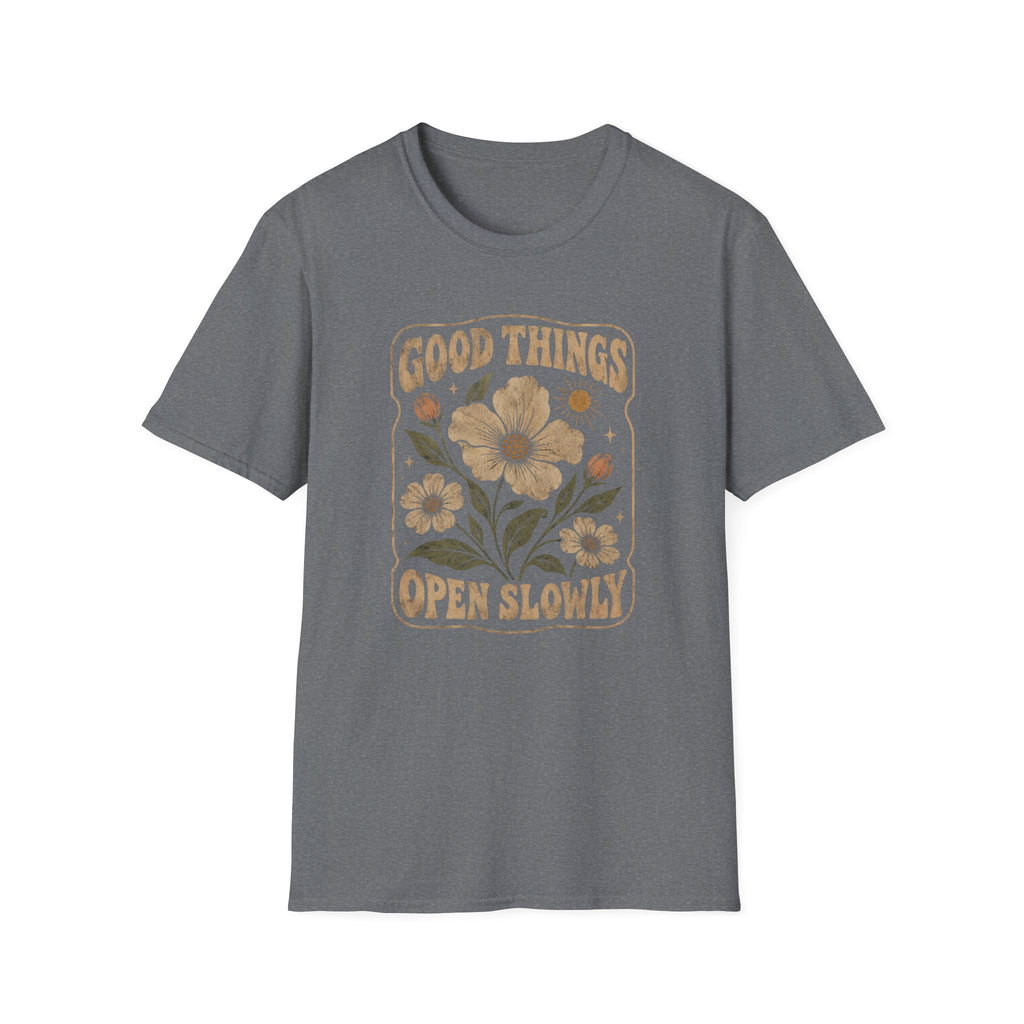 Good Things Open Slowly T-Shirt TE44