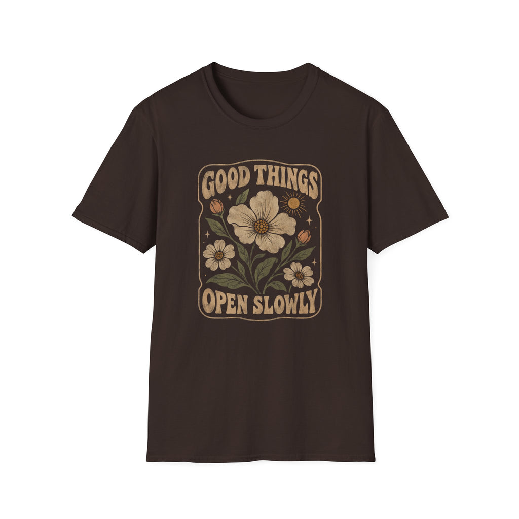 Good Things Open Slowly T-Shirt TE44