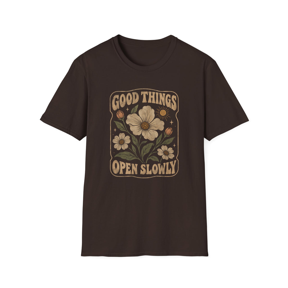 Good Things Open Slowly T-Shirt TE44