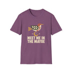 Maybe Meet T-Shirt TE64