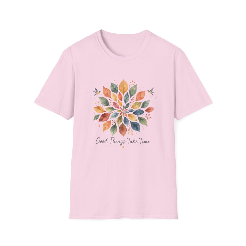 Good Things Take Time T-Shirt TE47