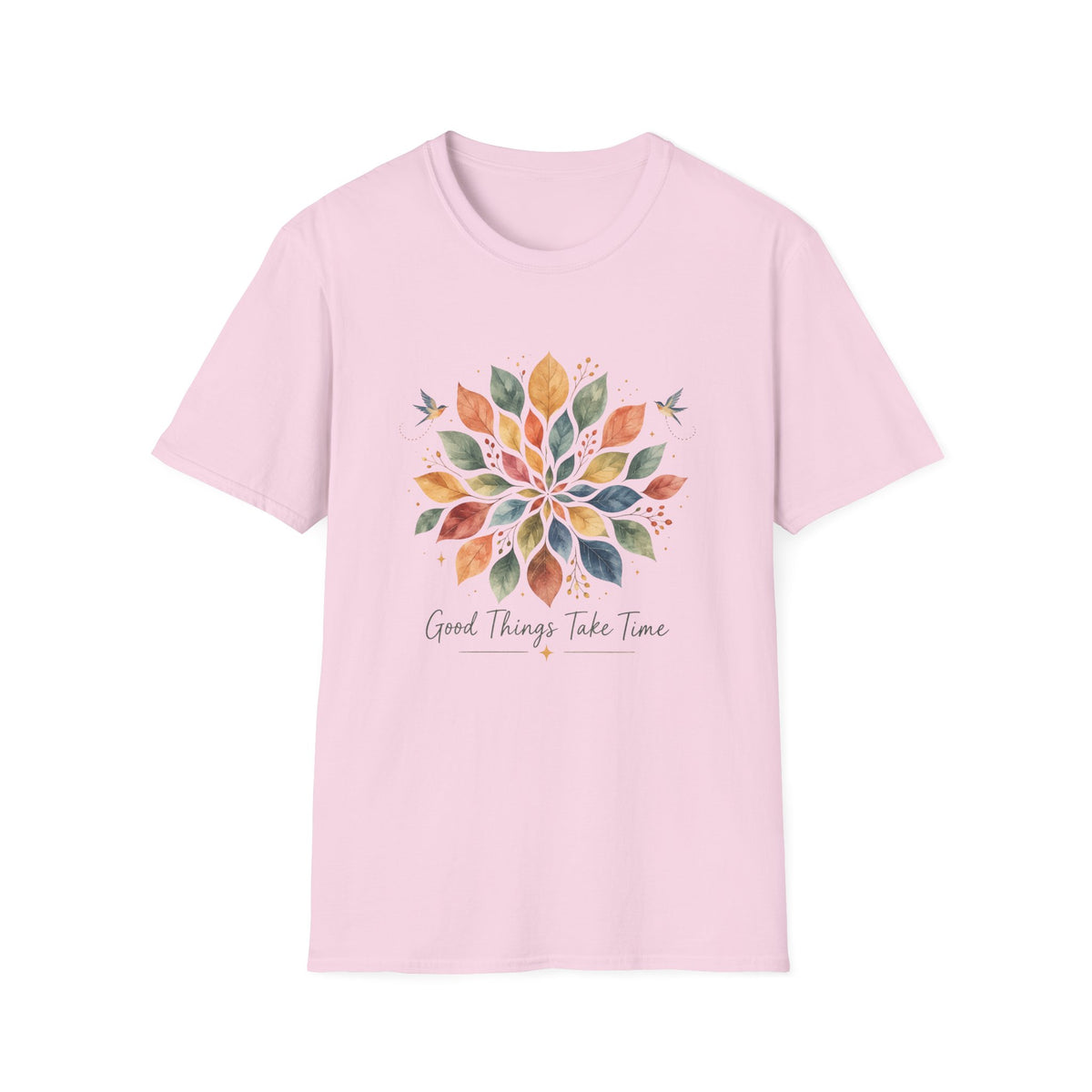 Good Things Take Time T-Shirt TE47