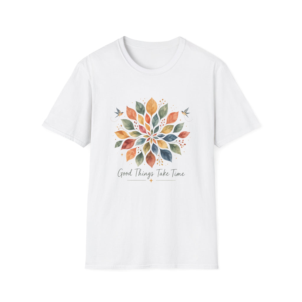 Good Things Take Time T-Shirt TE47