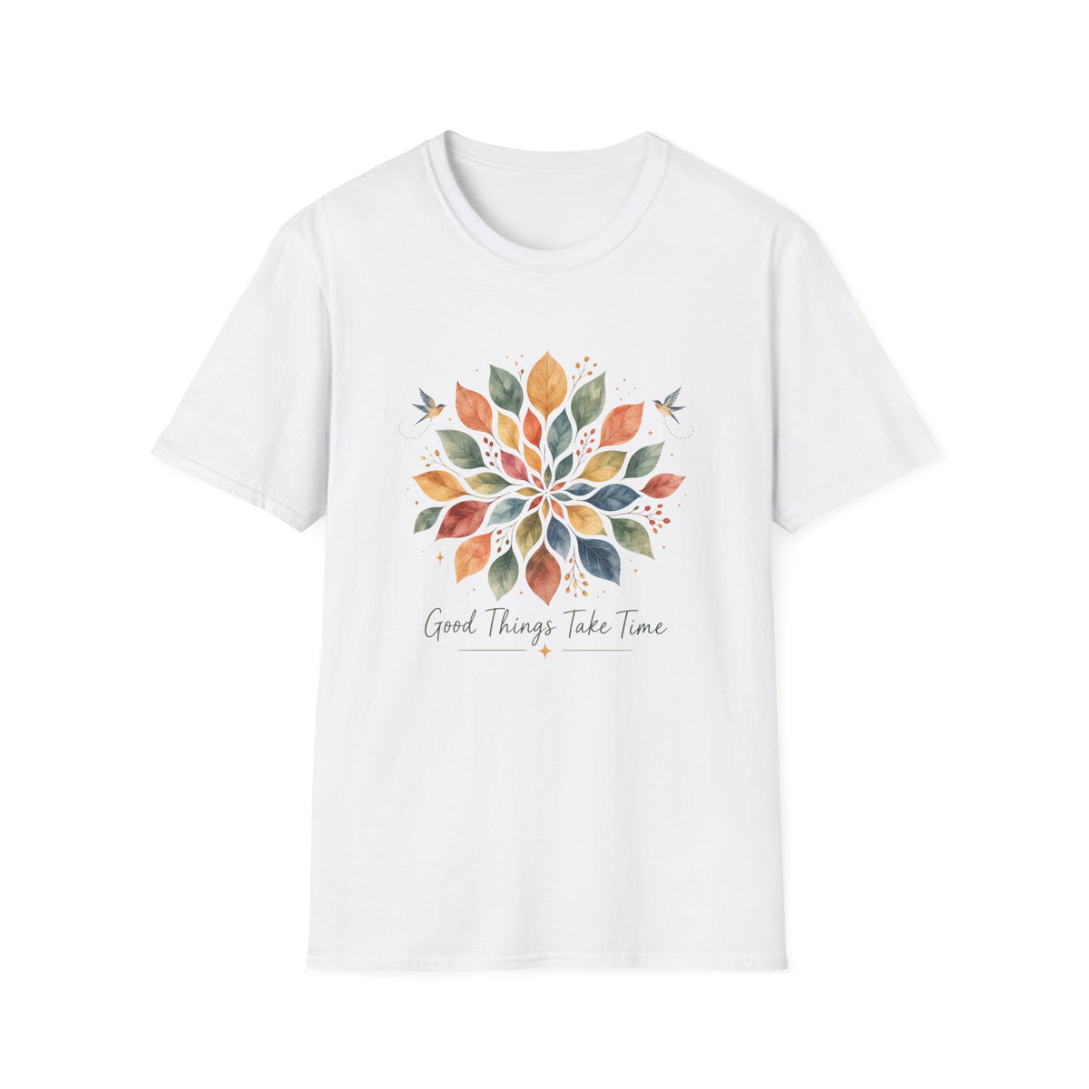 Good Things Take Time T-Shirt TE47