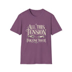 All This Tension T-Shirt TG05