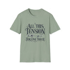 All This Tension T-Shirt TG04