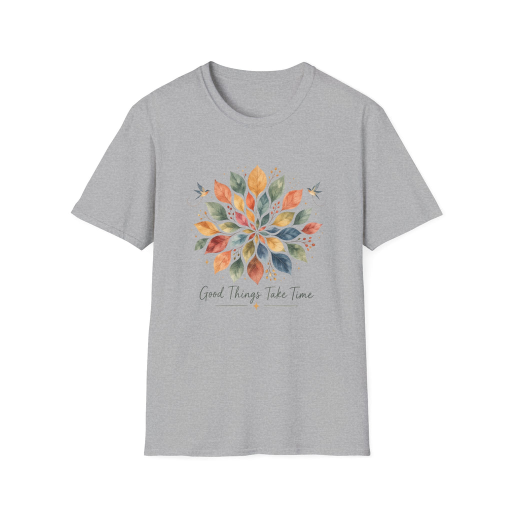 Good Things Take Time T-Shirt TE47