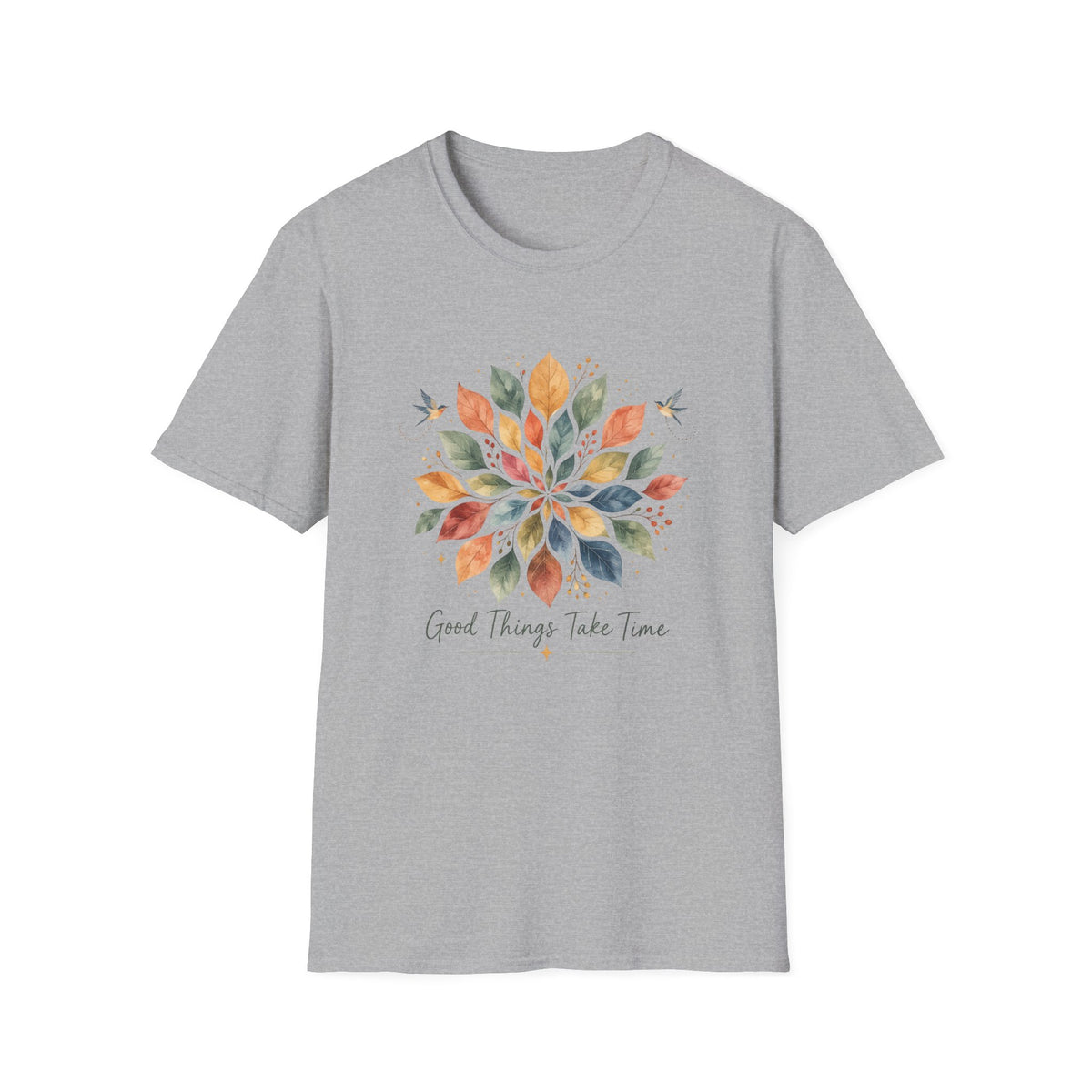 Good Things Take Time T-Shirt TE47
