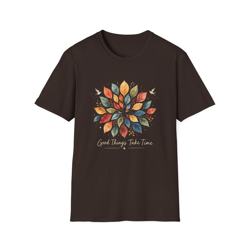 Good Things Take Time T-Shirt TE48