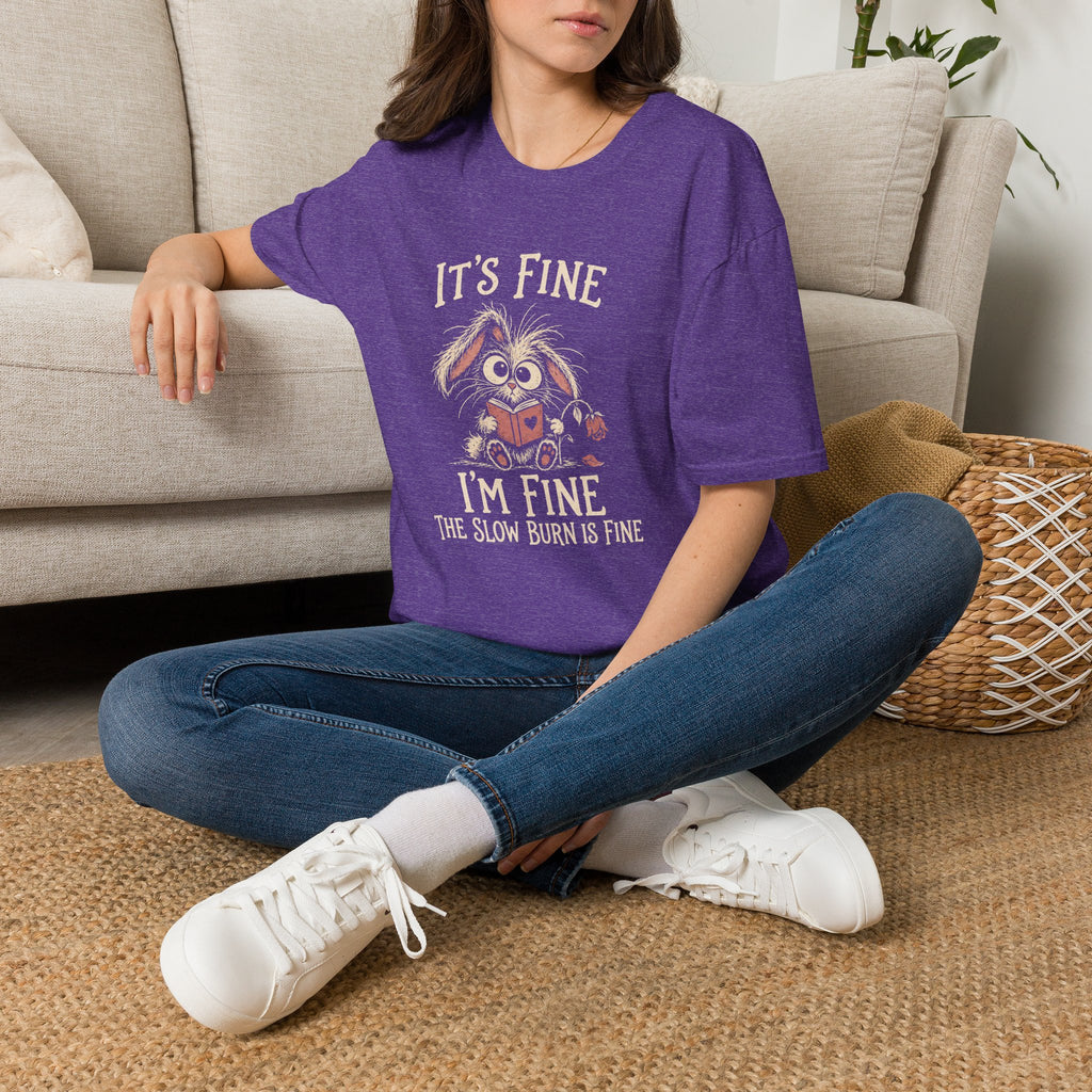Slow Burn is Fine T-Shirt TD66