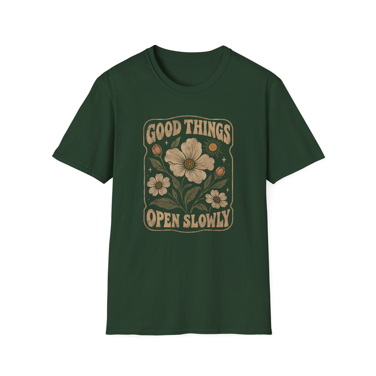 Good Things Open Slowly T-Shirt TE44