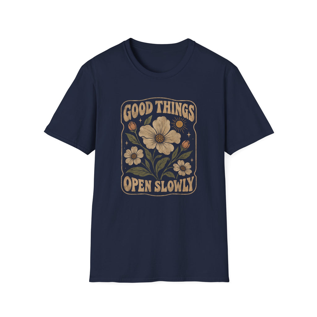 Good Things Open Slowly T-Shirt TE44