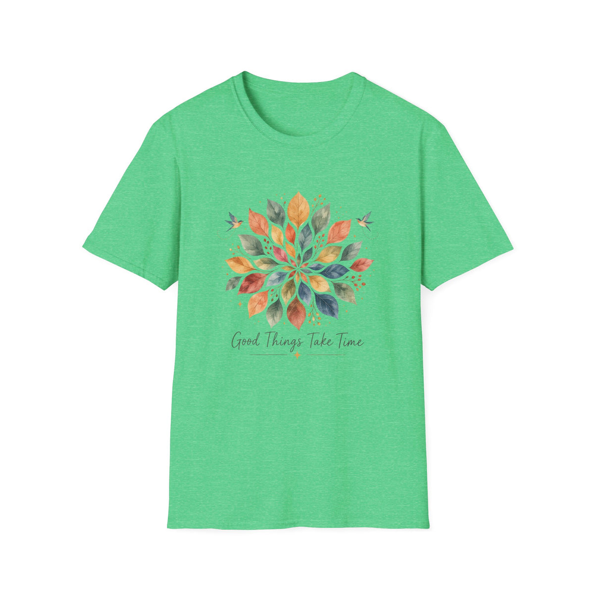 Good Things Take Time T-Shirt TE47