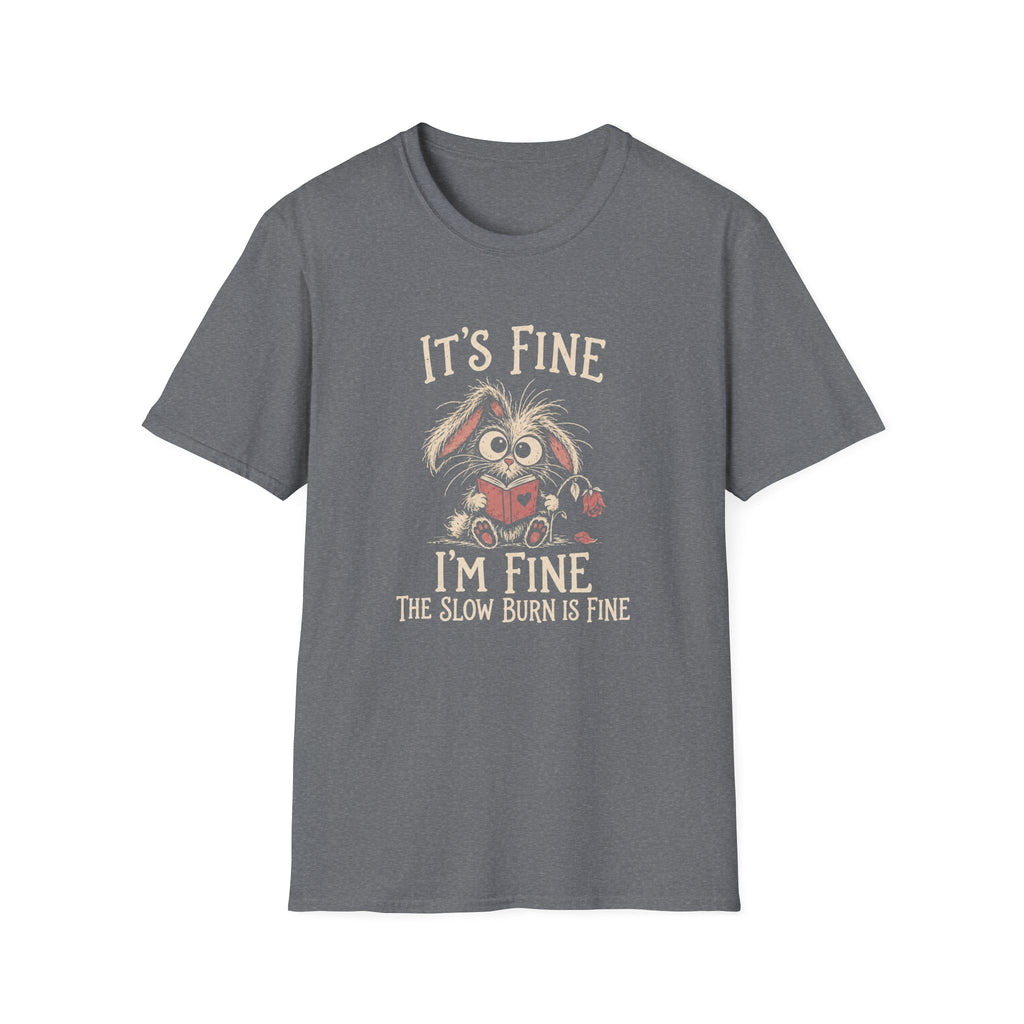Slow Burn is Fine T-Shirt TD66