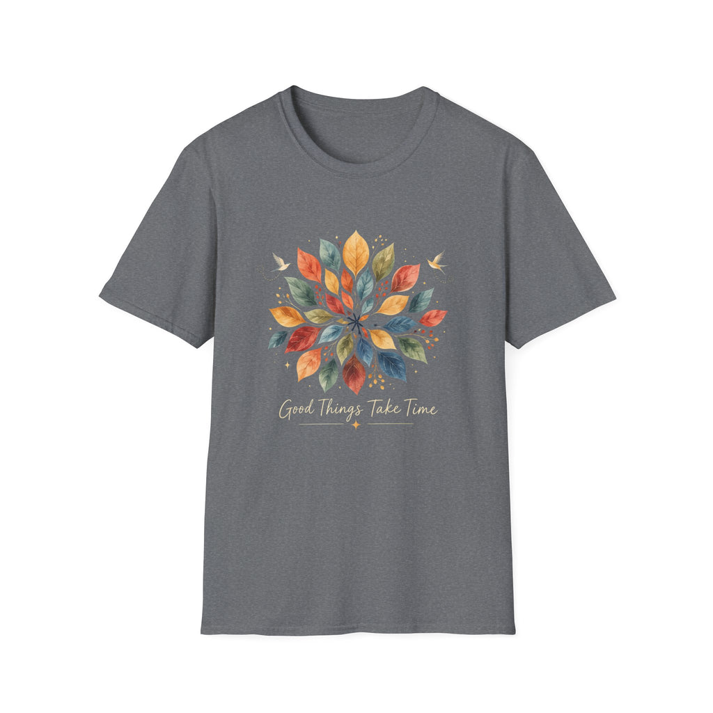 Good Things Take Time T-Shirt TE48