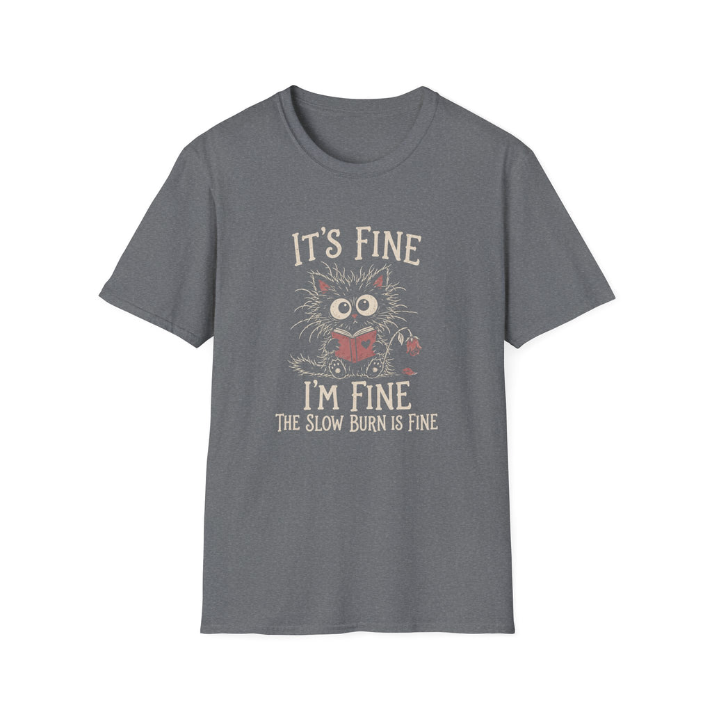 Slow Burn is Fine T-Shirt TD64